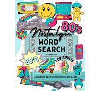 Nostalgic Word Search: Chill and Reminisce with Wordfinds Inspired by the Iconic ’80s and ’90s - A Fun, Relaxing Journey Back in Time for Adults, Seniors, and Teens (Adults should have fun too!)