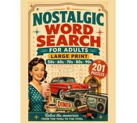 Nostalgic Word Search For Adults: 201 Large Print Puzzles from the 1950s to the 1990s to Spark Memories, Relax the Mind, and Keep the Brain Active