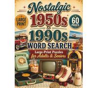 Nostalgic Word Search for Adults and Seniors: 1950s to 1990s Memories: 60 Large-Print Puzzles Featuring Everyday Life, Favourite Pastimes, Family ... Retro Moments, with Full Solutions Included