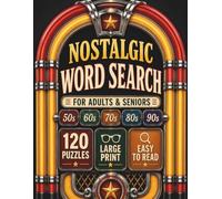 Nostalgic Word Search for Adults & Seniors: 120 Large Print Puzzles Through 5 Decades of Music, Movies and Memories - Relive the 50s, 60s, 70s, 80s and 90s While Keeping Your Mind Sharp