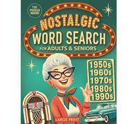 Nostalgic Word Search for Adults & Seniors: Enjoy a Large Print Journey Through the 50s, 60s, 70s, 80s & 90s While Relaxing and Challenging Your Mind