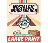 Nostalgic Word Search for Adults & Seniors: Large Print Puzzles to Relax, Boost Memory & Relive the Best Decades