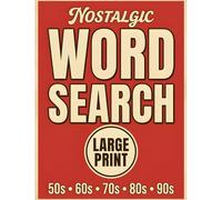 Nostalgic Word Search for Adults & Seniors: Large Print Relaxing Word Puzzles to Spark Memories and Stay Sharp from the 50s, 60s, 70s, 80s & 90s