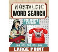 Nostalgic Word Search for Adults & Seniors: Large Print Word Puzzles from the 1950s to 1990s for Sparking Memories, Stress Relief, and Brain Health (100 Retro Themed Puzzles with 1600 Unique Words)