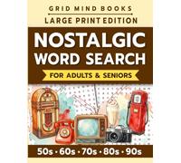 Nostalgic Word Search for Adults & Seniors: Large Print Word Puzzles to Relive the Golden Decades of the 50s, 60s, 70s, 80s and 90s (Word Find for Adults & Seniors)