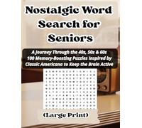 Nostalgic Word Search for Seniors (Large Print): A Journey Through the 40s, 50s & 60s - 100 Memory-Boosting Puzzles Inspired by Classic Americana to Keep the Brain Active