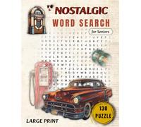 NOSTALGIC WORD SEARCH FOR SENIORS: Large Print Puzzles to Relax Your Mind, Stay Sharp and Relive Beautiful Memories