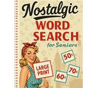 Nostalgic Word Search Large Print: A Relaxing Puzzle Book for Adults and Seniors Featuring 85 Large Print Word Searches on the Best of the 1950s, 1960s & 1970s.