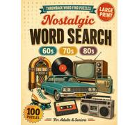Nostalgic Word Search: Large Print Word Find Puzzle Book for Adults and Seniors, 100 Vintage Brain Game Puzzles from the 1960s to the 1980s (A Fun Gift for Baby Boomers) (Throwback Word Find Puzzles)