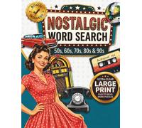 Nostalgic Word Search: Large Print Word Search for Seniors & Activity Book for Adults Spanning the 50s to 90s to Relive Memories and Keep Your Mind Sharp