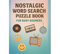 Nostalgic Word Search Puzzle Book for Baby Boomers: 100 Large Print Brain Games from the 60s, 70s, 80s & 90s for Seniors and Adults