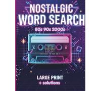 Nostalgic Word Search: Relive the Magic of the 80s, 90s, 2000s, Nostalgic Activity Book, Puzzles for Adults, Seniors and Teens, Large Print Format
