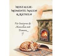 Nostalgie-Momente: Malen & Rätseln: Großdruck-Malbuch für Senioren & Menschen mit Demenz - Entspannende Beschäftigung, Gedächtnistraining & kreative Auszeit in der guten alten Zeit