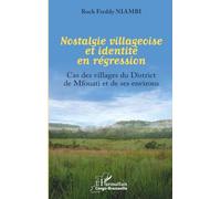 Nostalgie villageoise et identité en régression: Cas des villages du District de Mfouati et de ses environs (Harmattan Congo-Brazzaville)