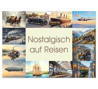Nostalgisch auf Reisen (Wandkalender 2027 DIN A4 quer), CALVENDO Monatskalender: Eleganz vergangener Reisen - zwischen Dampf, Fernweh und stillem Aufbruch.