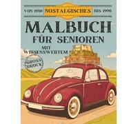 Nostalgisches Malbuch für Senioren: Mit Wissenswertem aus verschiedenen Jahrzehnten Ein kreatives Geschenk für Großeltern - Entspannung und Erinnerung ... Erinnerung und Ruhe - Die Senioren-Serie“)