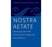 Nostra Aetate: Celebrating 50 Years of the Catholic Church's Dialogue with Jews and Muslims