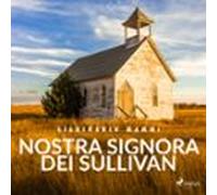 Nostra Signora Dei Sullivan (audiolibro)