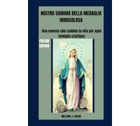 NOSTRA SIGNORA DELLA MEDAGLIA MIRACOLOSA: Una novena che cambia la vita per ogni famiglia cristiana