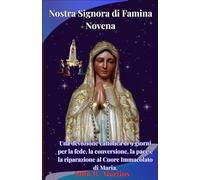 Nostra Signora di Famina Novena: Una devozione cattolica di 9 giorni per la fede, la conversione, la pace e la riparazione al Cuore Immacolato di Maria.