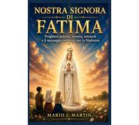 NOSTRA SIGNORA DI FATIMA: Preghiere potenti, novena, miracoli e il messaggio profetico per la Madonna