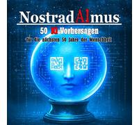 NostradAImus: 50 KI-Vorhersagen für die nächsten 50 Jahre der Menschheit
