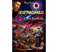 Nostradamus - La fin des Temps - Tome 1: Le compte à rebours (Théosophie - Ésotérisme - Mythologie - Prophéties)