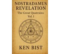 Nostradamus Revelation: The Great Quatrains: Volume 1