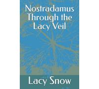 Nostradamus Through the Lacy Veil