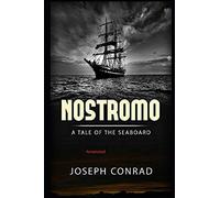 Nostromo: A Tale of the Seaboard Annotated
