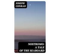 Nostromo: A Tale Of The Seaboard (ebook)