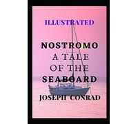 Nostromo, a Tale of the Seaboard: Illustrated