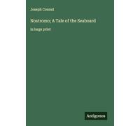 Nostromo; A Tale of the Seaboard: in large print