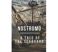 Nostromo A Tale of the Seaboard: Original Classics and Annotated