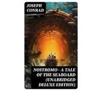 Nostromo - A Tale Of The Seaboard (unabridged Deluxe Edition) (ebook)