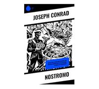 Nostromo: Revolution, Silver Mine Politics, and Imperial Corruption in the Fictional Republic of Costaguana