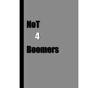 Not 4 Boomers: Funny notebook journal for young people, friends and family