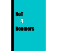 Not 4 Boomers: Funny notebook journal for young people, friends and family