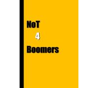 Not 4 Boomers: Funny notebook journal for young people, friends and family