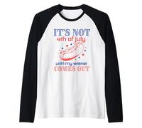 Not 4th of July Until My Wiener Comes Out - Funny Hotdog Tee Camiseta Manga Raglan
