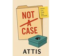Not a Case: A Comedy of Labels, Love, and a Very Patient Dog (One Dog, Two People, Infinite Chaos)