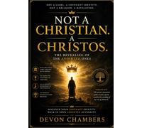 NOT A CHRISTIAN. A CHRISTOS. The Revealing of the Anointed Ones (The Constitution Of The Cosmos)