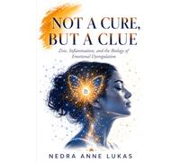 Not a Cure, But a Clue: Zinc, Inflammation, and the Biology of Emotional Dysregulation (The Body Clues Trilogy)