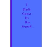 Not A Cursive Notebook: Sarcastic Notebook About Not Wanting To Write Cursive - Cute and Funny Journal Notebook - Fun Gift Idea - For Friends and Family -Coworkers -Book Club Members -Anyone