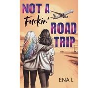 Not a fuckin' road trip (Saga Not a fuckin' romance)