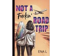 Not a fuckin' road trip (Saga Not a fuckin' romance)