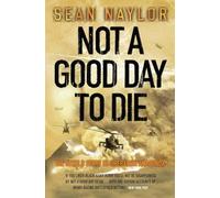 Not a Good Day to Die: The Untold Story of Operation Anaconda
