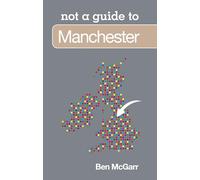 not a guide to Manchester