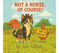 Not A Horse, Of Course!: A Tail of a Name: 1 (Adventures of Pony and Donut)