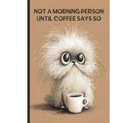 Not a Morning Person Until Coffee Says So: Sleepy Cat Journal | Funny Notebook for Caffeine Lovers & Night Owls | 120 Lined Pages for Notes, Plans & ... Humor Gift for Friends, Students & Coworkers